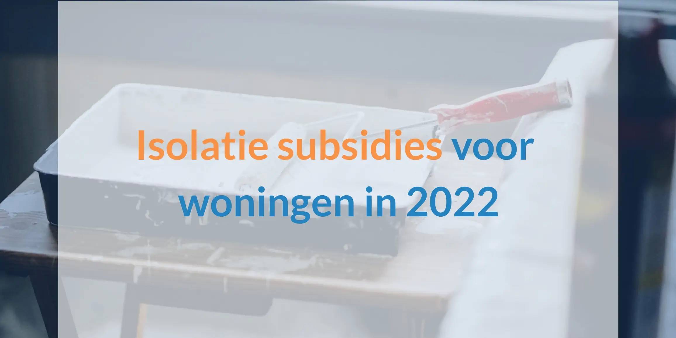 Isolatie subsidies voor woningen in 2022 Simpel Subsidie